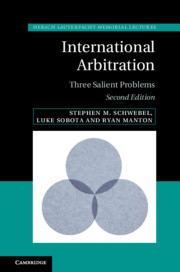 International Arbitration - Three Salient Problems Schwebel, Stephen M.; Sobota, Luke; Manton, Ryan: January 2020